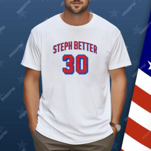 Steph Better 30 Shirt