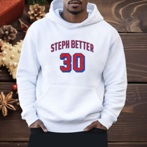 Steph Better 30 Shirt