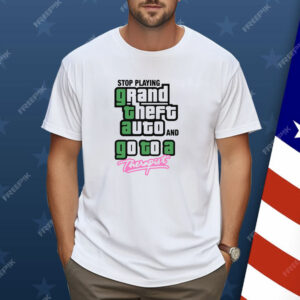 Stop Play Grand Theft Auto And Go To A Therapist Shirt