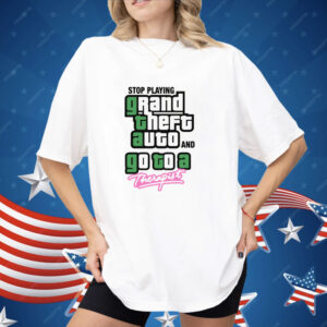 Stop Play Grand Theft Auto And Go To A Therapist Shirt