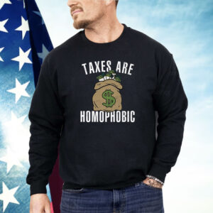 Taxes Are Homophobic Shirt