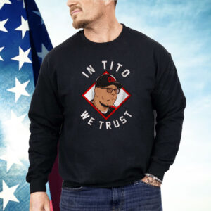 Terry Francona In Tito We Trust Cincinnati Shirt