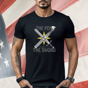 The Pen Is Mightier Than The Sword Shirt