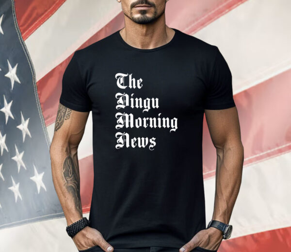 The dingu morning news Shirt