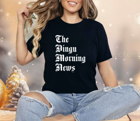 The dingu morning news Shirt