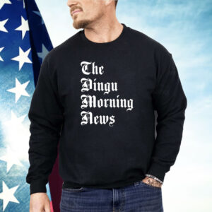 The dingu morning news Shirt