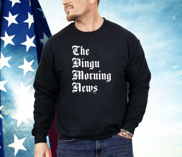 The dingu morning news Shirt