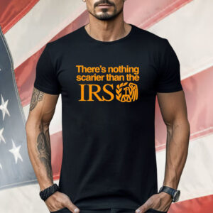 There’s nothing scarier than the Irs Shirt