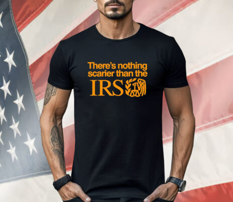 There’s nothing scarier than the Irs Shirt