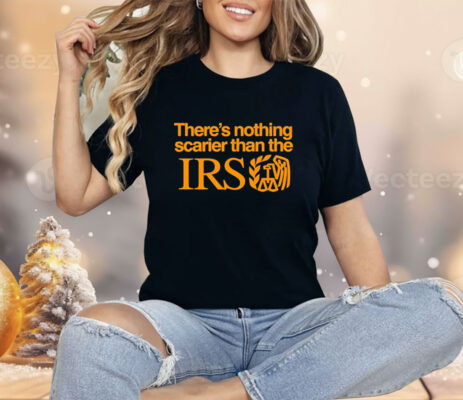 There’s nothing scarier than the Irs Shirt