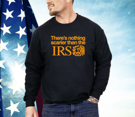 There’s nothing scarier than the Irs Shirt