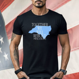 Together We Will Rebuild WNC Strong Shirt