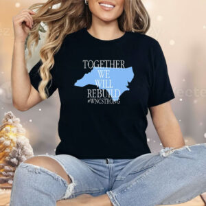 Together We Will Rebuild WNC Strong Shirt