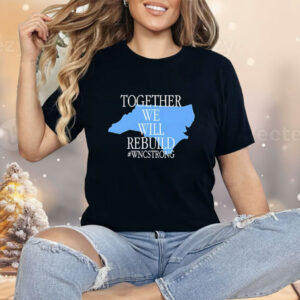 Together we will rebuild WNC strong Shirt