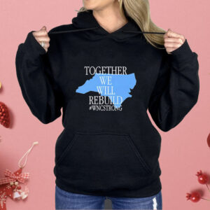 Together we will rebuild WNC strong Shirt