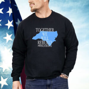 Together we will rebuild WNC strong Shirt