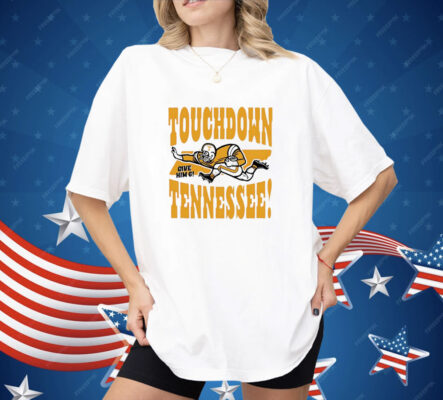 Touchdown Tennessee Give Him 6 Shirt