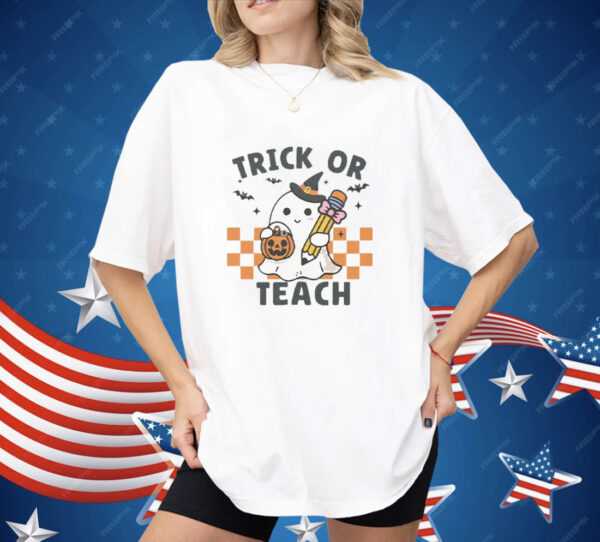 Trick Or Teach Teacher Halloween Shirt