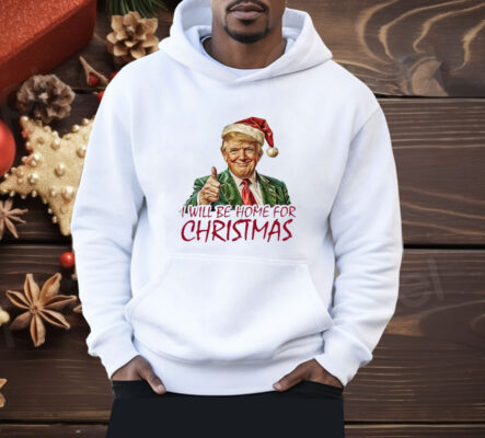 Trump I’ll Be Home For Christmas Shirt