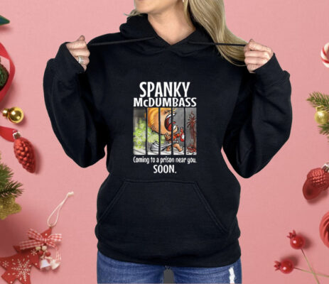 Trump Spanky Mcdumbass Coming To A Prison Near You Soon Shirt