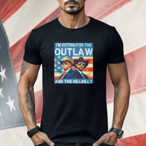 Trump Vance I’m Voting For The Outlaw And The Hillbilly Shirt