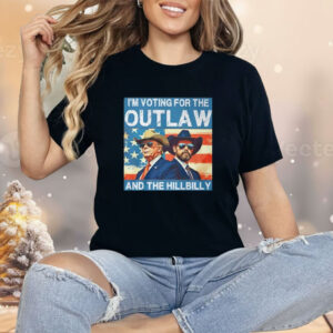 Trump Vance I’m Voting For The Outlaw And The Hillbilly Shirt