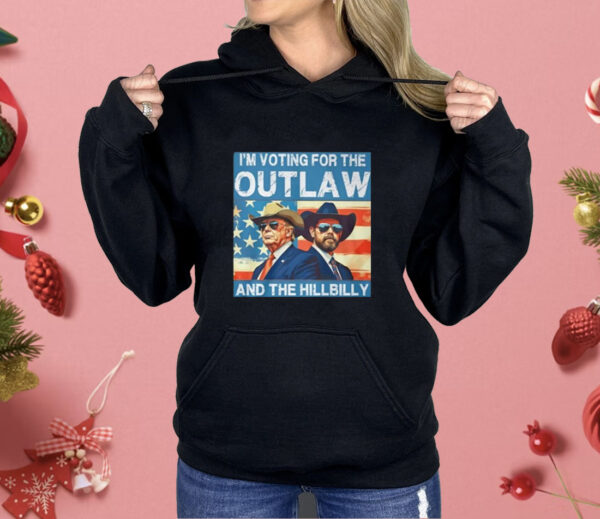 Trump Vance I’m Voting For The Outlaw And The Hillbilly Shirt