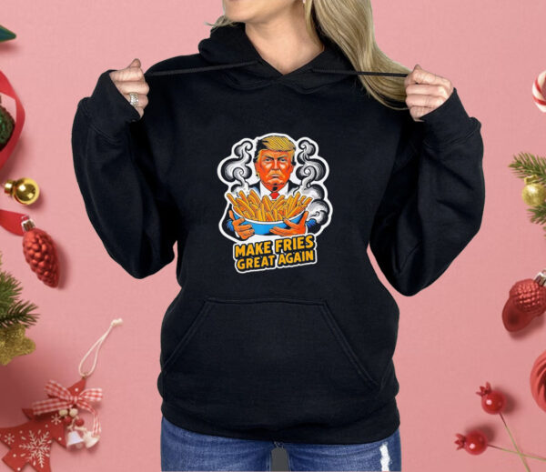 Trump make fries great again Shirt