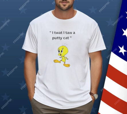 Tweety I tawt I taw a puddy cat Shirt