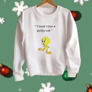 Tweety I tawt I taw a puddy cat Shirt