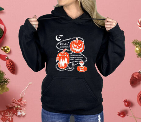 Uh um haha wait haha Halloween Shirt