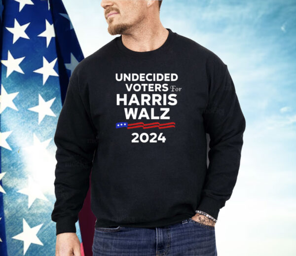 Undecided Voters For Harris Walz 2024 Shirt