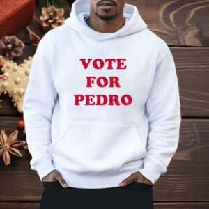 Vote For Pedro Shirt