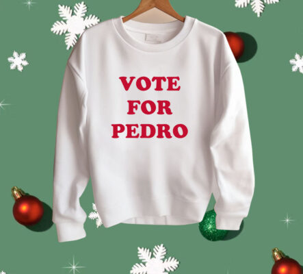 Vote For Pedro Shirt