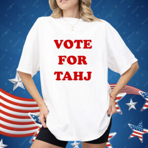 Vote For Tahj Shirt