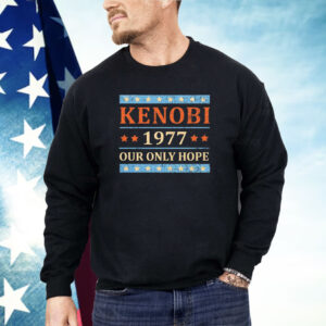 Wan Kenobi 1977 our only hope Shirt