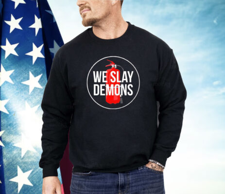 We slay demons Shirt