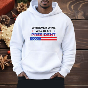 Whoever wins will be my president 2024 election Shirt