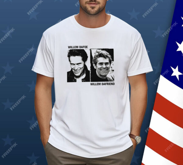 Willem Dafoe Willem Dafriend Shirt