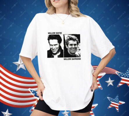 Willem Dafoe Willem Dafriend Shirt