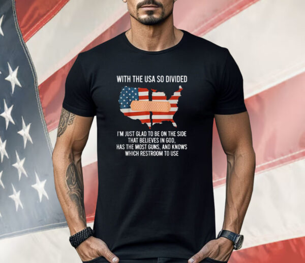 With The USA So Divided America Shirt