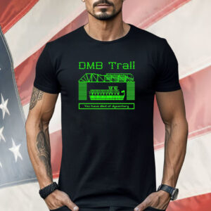 You have died of dysentery DMB Trail Shirt