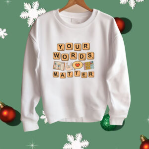 Your Words Matter AAC SPED Teacher Inclusion Shirt