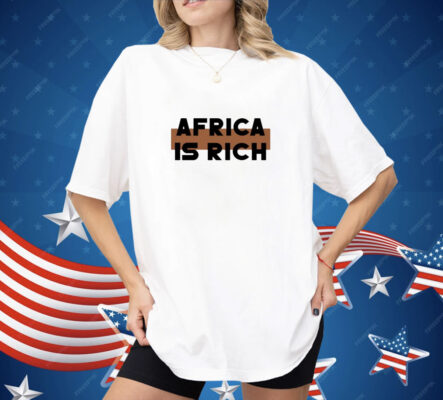 Africa Is Rich Shirt