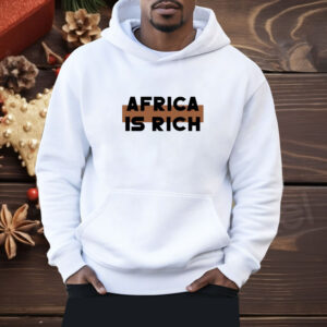 Africa Is Rich Shirt