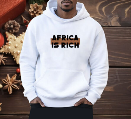 Africa Is Rich Shirt