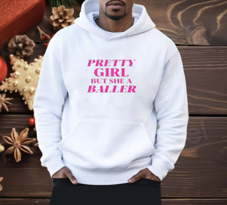 Angel Reese Pretty Girl But She A Baller Shirt