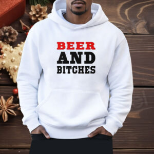 Beer And Bitches Shirt