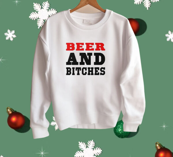 Beer And Bitches Shirt