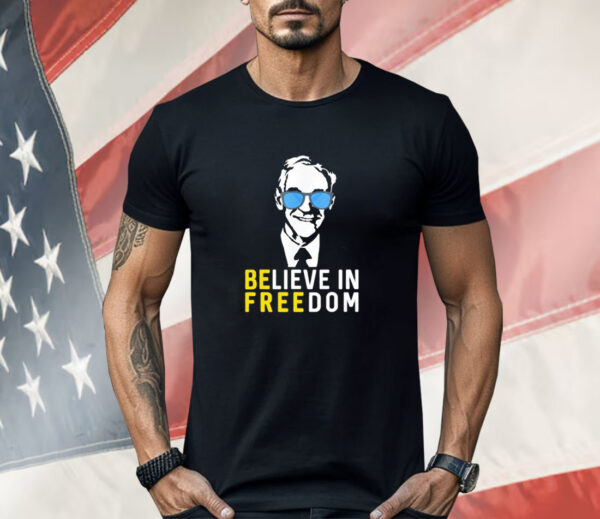 Believe In Freedom Libertarian Ron Paul Shirt